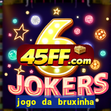 jogo da bruxinha que ganha dinheiro